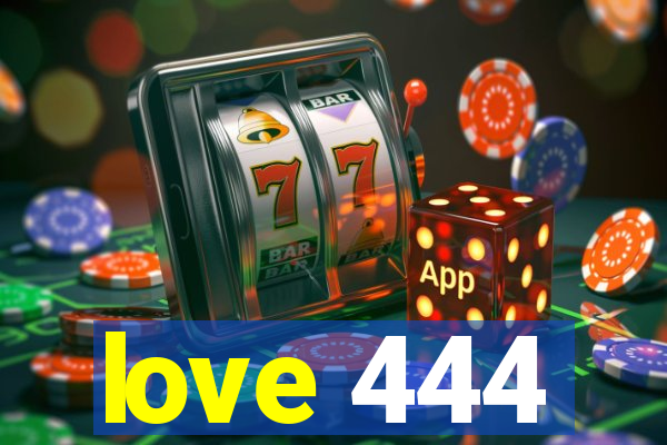 love 444